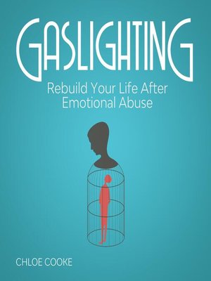 cover image of Gaslighting Rebuild Your Life After Emotional Abuse